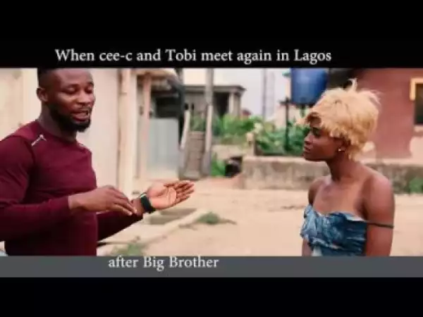Video: School 2 Comedy - BB Naija Cee C And Tobi Meets In Lagos  (Comedy Skit)